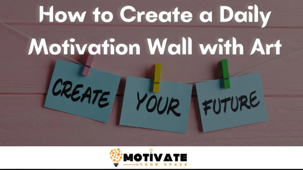 How to Create a Daily Motivation Wall with Art