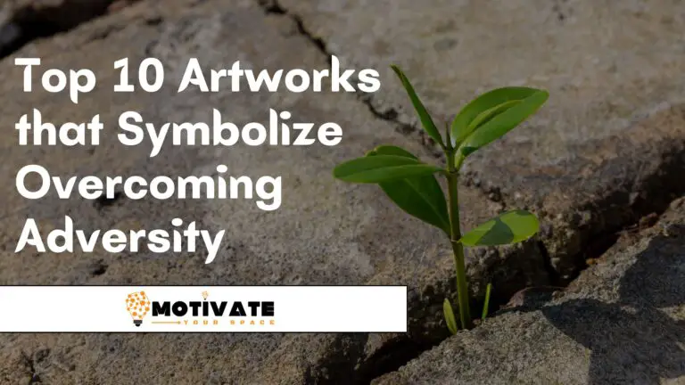 Top 10 Artworks That Symbolize Overcoming Adversity: Inspiring Triumphs