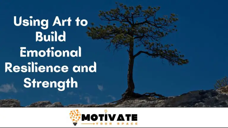 Using Art to Build Emotional Resilience and Strength